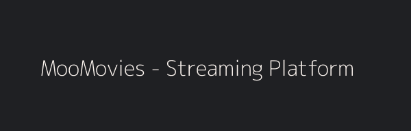 MooMovies - Streaming Platform